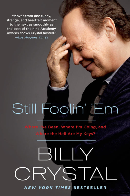 Still Foolin' 'Em: Where I've Been, Where I'm Going, and Where the Hell Are My Keys? - 8527