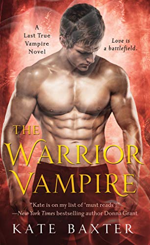 The Warrior Vampire: A Last True Vampire Novel (The Last True Vampire Series, 2)