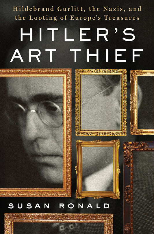 Hitler's Art Thief: Hildebrand Gurlitt, the Nazis, and the Looting of Europe's Treasures - 1984