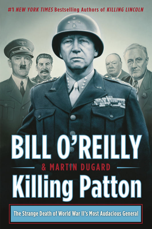 Killing Patton: The Strange Death of World War II's Most Audacious General (Bill O'Reilly's Killing Series) - 8633
