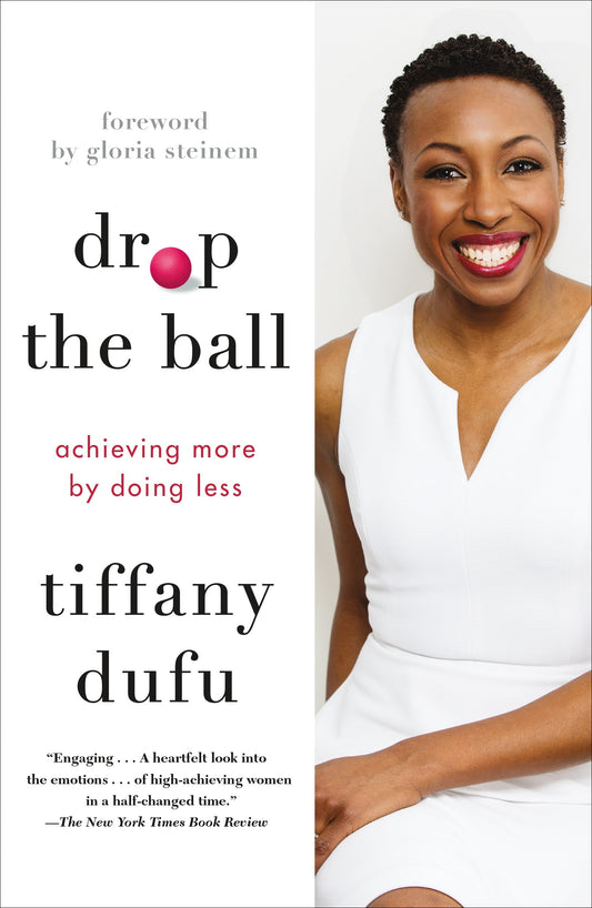 Drop the Ball: Achieving More by Doing Less - 9499
