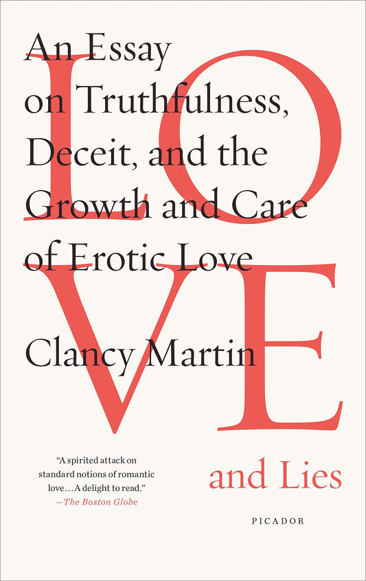 Love and Lies: An Essay on Truthfulness, Deceit, and the Growth and Care of Erotic Love