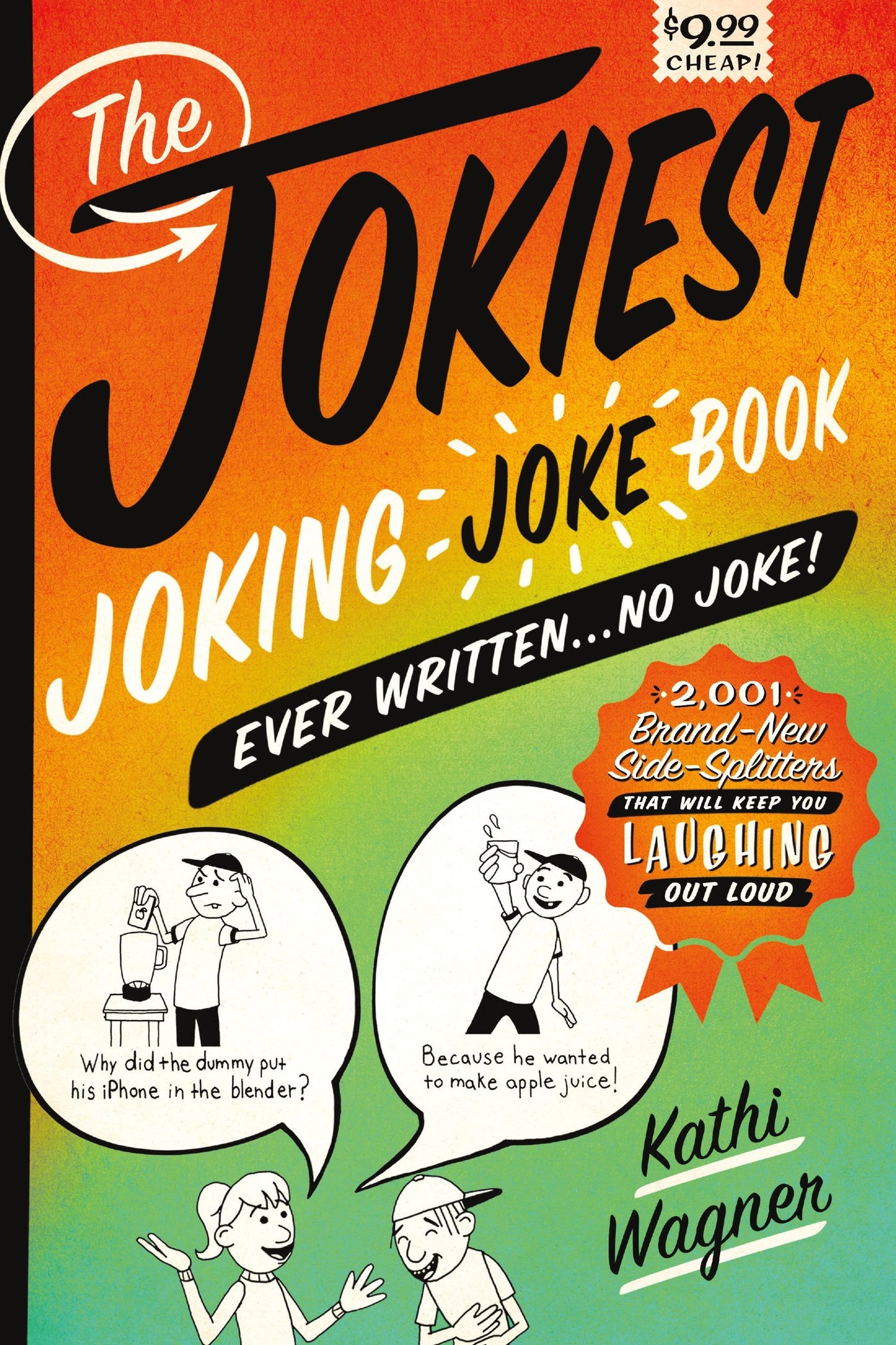 The Jokiest Joking Joke Book Ever Written . . . No Joke!: 2,001 Brand-New Side-Splitters That Will Keep You Laughing Out Loud
