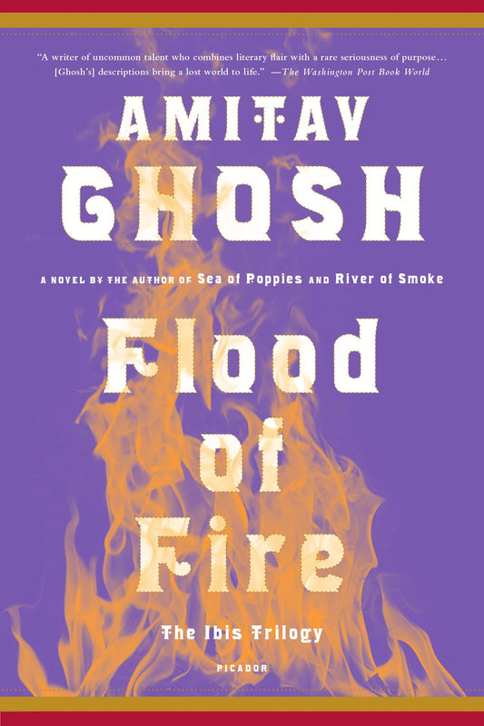 Flood of Fire: A Novel (The Ibis Trilogy, 3)