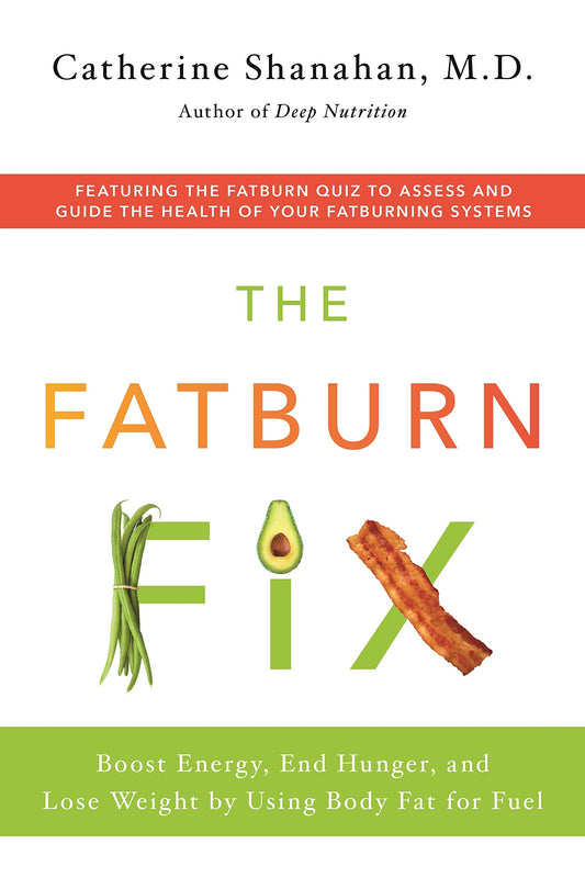 The Fatburn Fix: Boost Energy, End Hunger, and Lose Weight by Using Body Fat for Fuel - 7729