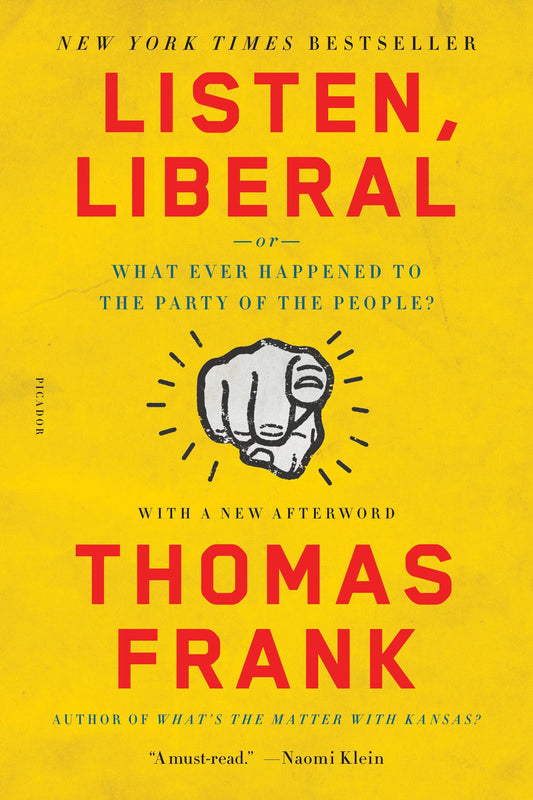 Listen, Liberal: Or, What Ever Happened to the Party of the People? - 7316