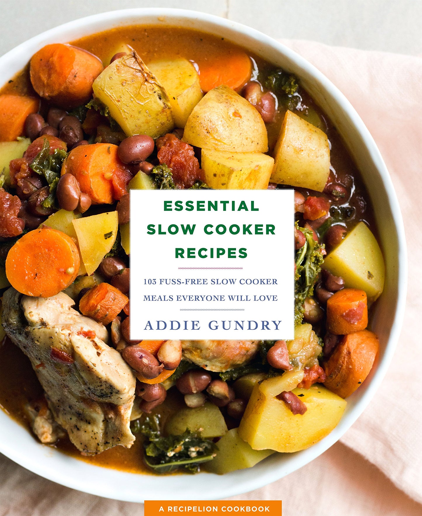 Essential Slow Cooker Recipes: 103 Fuss-Free Slow Cooker Meals Everyone Will Love (RecipeLion)