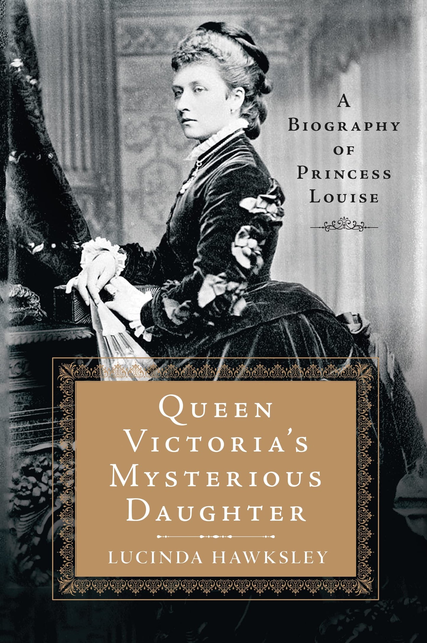 Queen Victoria's Mysterious Daughter: A Biography of Princess Louise - 8693