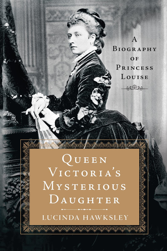 Queen Victoria's Mysterious Daughter: A Biography of Princess Louise - 8693