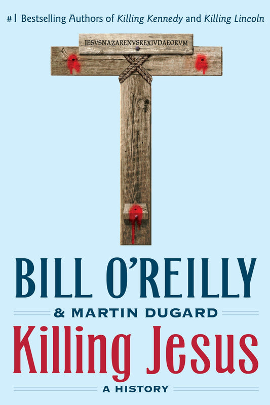 Killing Jesus: A History (Bill O'Reilly's Killing Series) - 8277