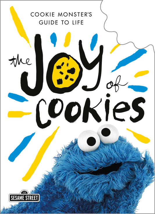 The Joy of Cookies: Cookie Monster's Guide to Life (The Sesame Street Guide to Life) - 464