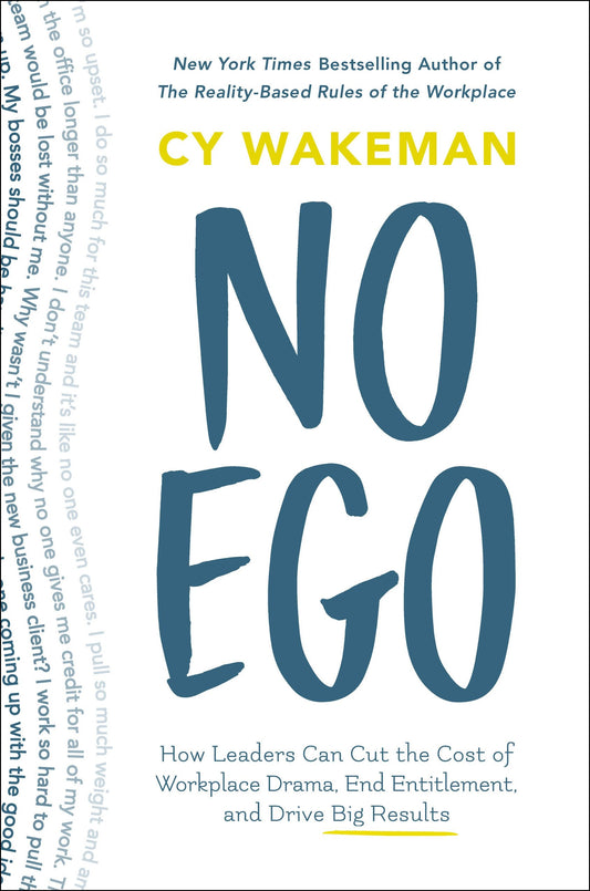 No Ego: How Leaders Can Cut the Cost of Workplace Drama, End Entitlement, and Drive Big Results - 4095