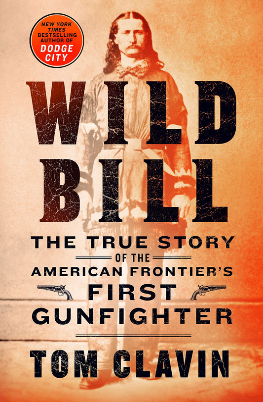 Wild Bill: The True Story of the American Frontier's First Gunfighter (Frontier Lawmen) - 8307