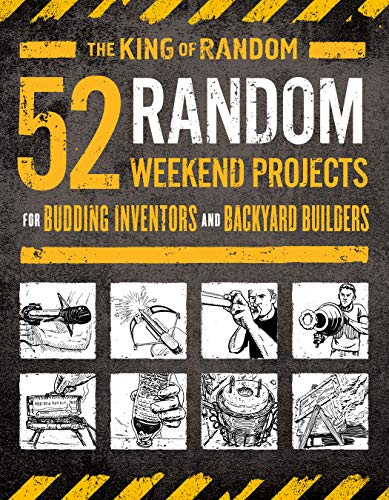 52 Random Weekend Projects: For Budding Inventors and Backyard Builders - 6526