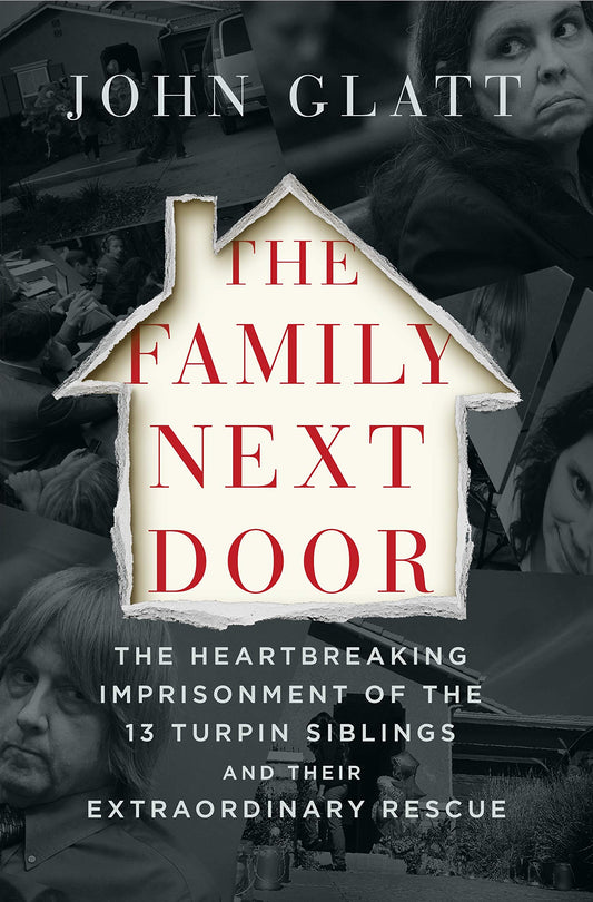 The Family Next Door: The Heartbreaking Imprisonment of the Thirteen Turpin Siblings and Their Extraordinary Rescue - 2687