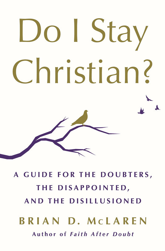 Do I Stay Christian?: A Guide for the Doubters, the Disappointed, and the Disillusioned - 3337
