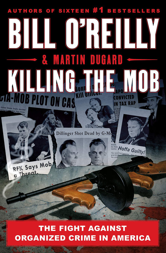 Killing the Mob: The Fight Against Organized Crime in America (Bill O'Reilly's Killing Series) - 7072
