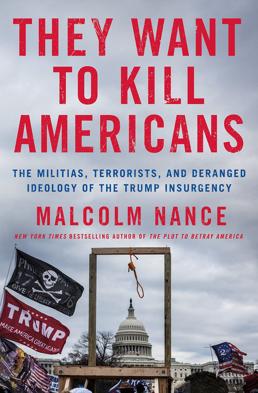 They Want to Kill Americans: The Militias, Terrorists, and Deranged Ideology of the Trump Insurgency - 599