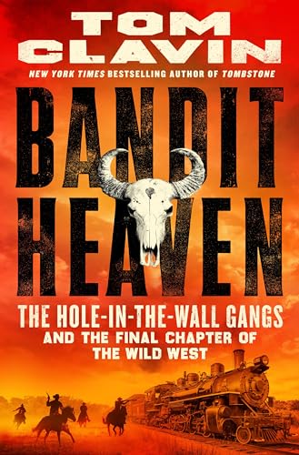 Bandit Heaven: The Hole-in-the-Wall Gangs and the Final Chapter of the Wild West