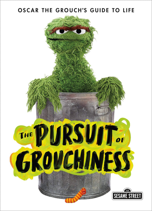 The Pursuit of Grouchiness: Oscar the Grouch's Guide to Life (The Sesame Street Guide to Life) - 8711