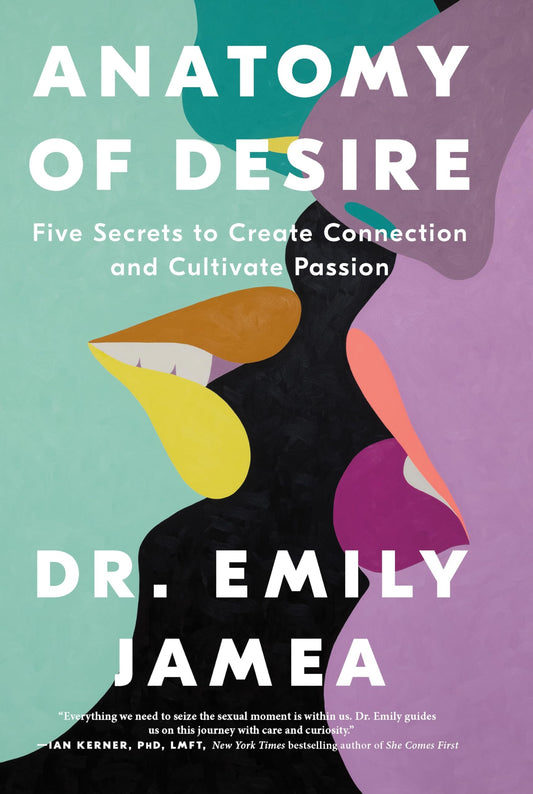 Anatomy of Desire: Five Secrets to Create Connection and Cultivate Passion - 2490