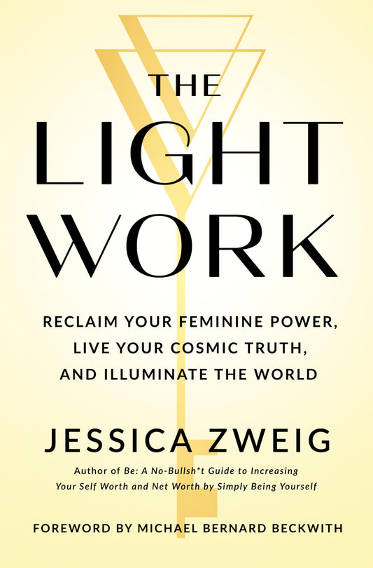 The Light Work: Reclaim Your Feminine Power, Live Your Cosmic Truth, and Illuminate the World - 1191