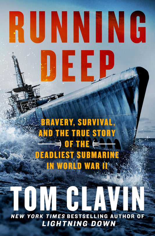 Running Deep: Bravery, Survival, and the True Story of the Deadliest Submarine in World War II