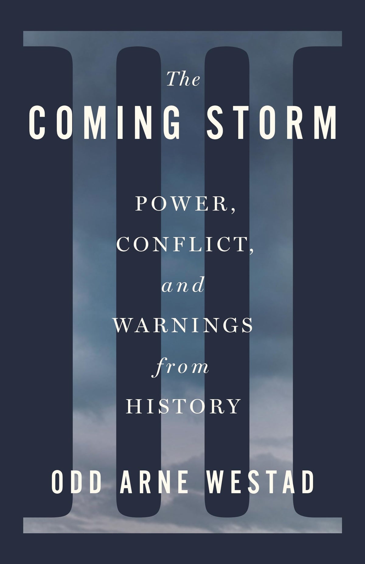 The Coming Storm: Power, Conflict, and Warnings from History