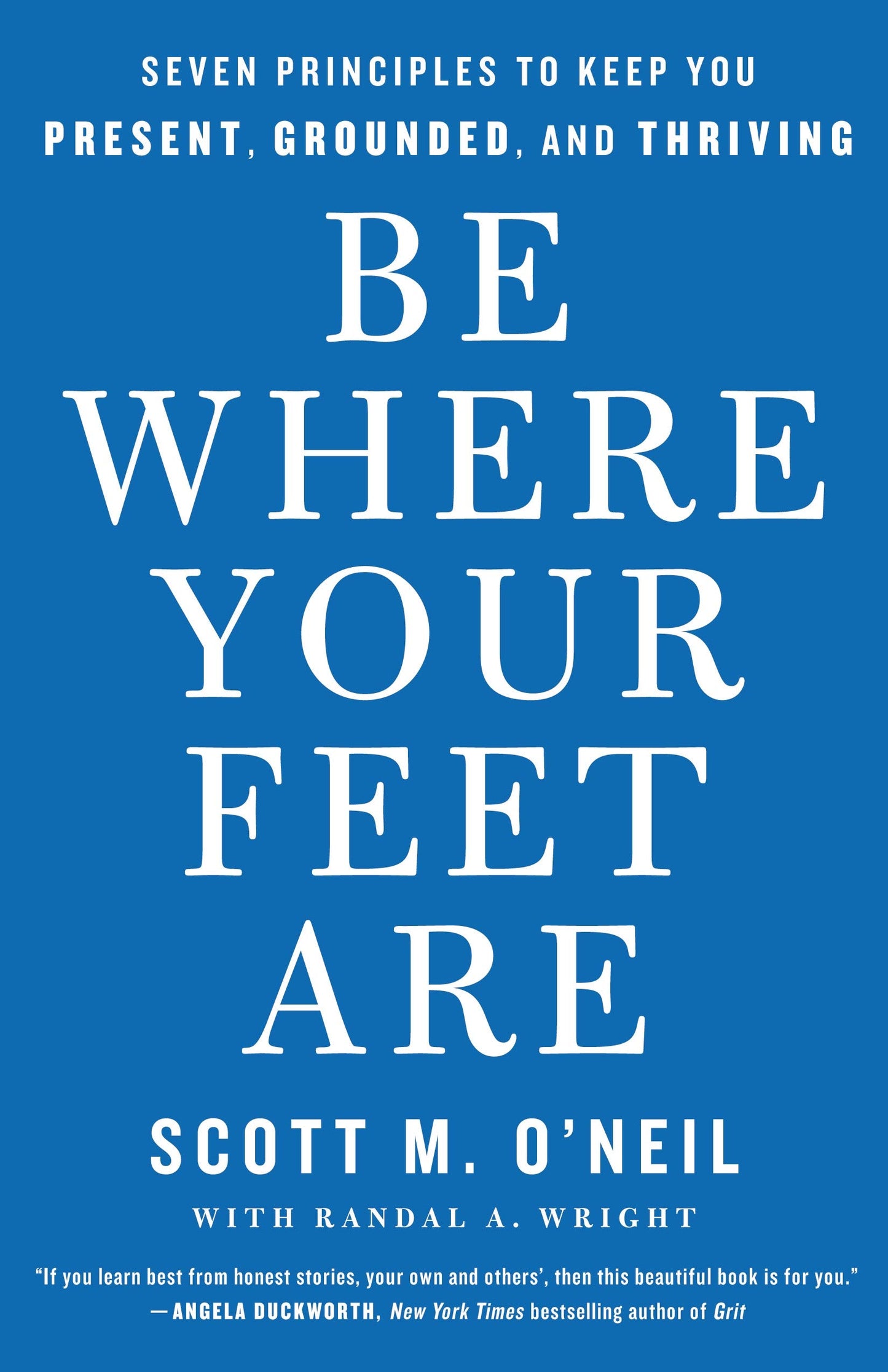 Be Where Your Feet Are: Seven Principles to Keep You Present, Grounded, and Thriving - 5358