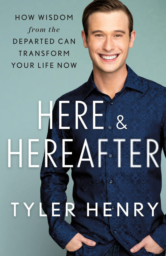 Here & Hereafter: How Wisdom from the Departed Can Transform Your Life Now - 6006