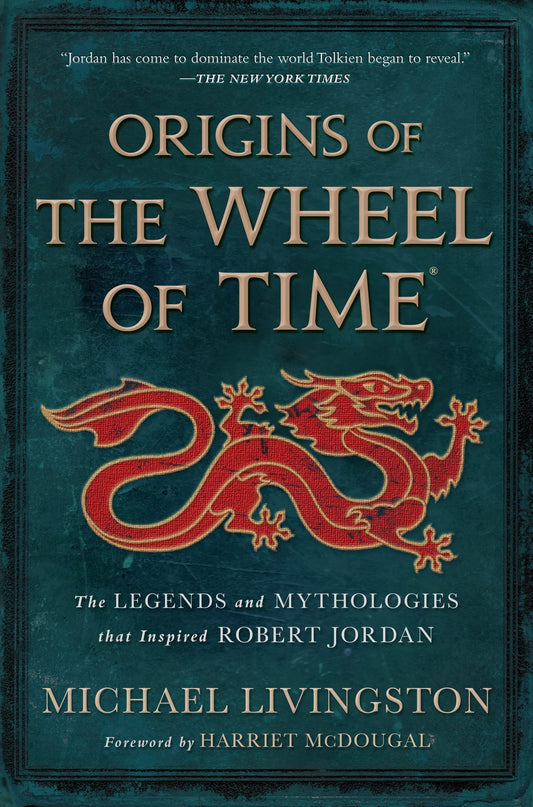 Origins of The Wheel of Time: The Legends and Mythologies that Inspired Robert Jordan - 6495