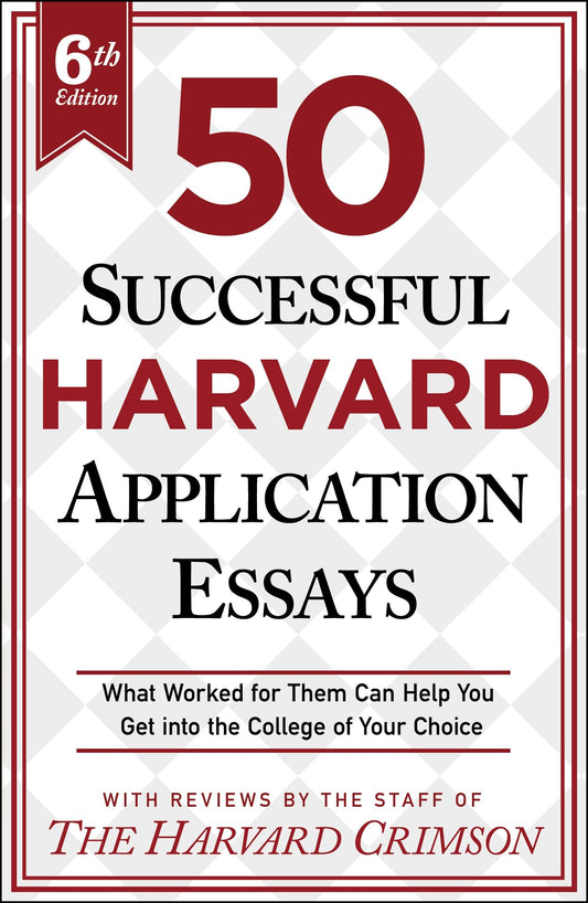 50 Successful Harvard Application Essays, 6th Edition: What Worked for Them Can Help You Get into the College of Your Choice - 1765
