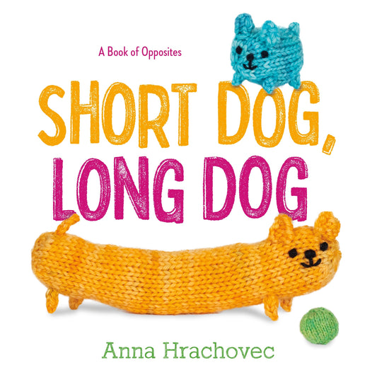 Short Dog, Long Dog: A Book of Opposites - 5440