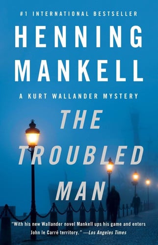 The troubled man: Kurt Wallander mysteries
