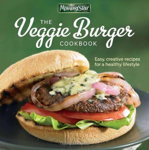 Morningstar Farms® The Veggie Burger Cookbook Easy, Creative Recipes for a Healthy Lifestyle