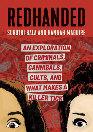 Redhanded An Exploration of Criminals, Cannibals, Cults, and what Makes a Killer Tick
