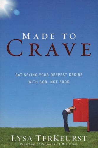 Made to crave: satisfying your deepest desire with God, not food