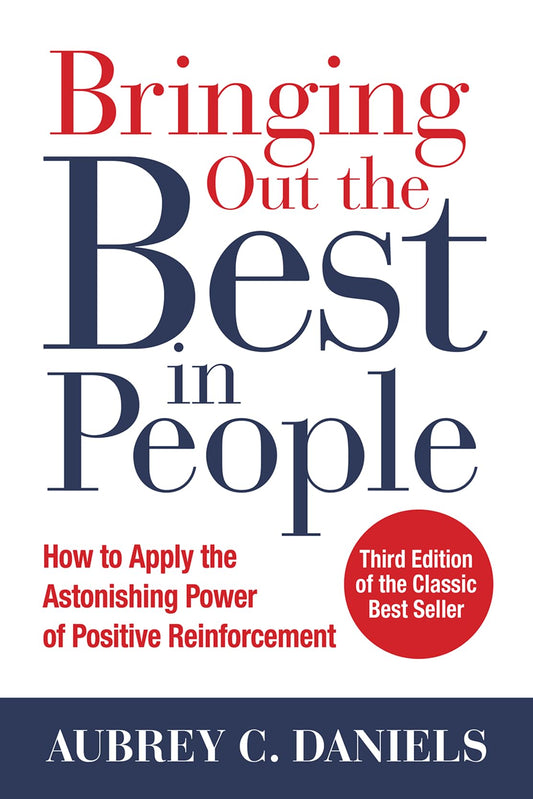 Bringing Out the Best in People: How to Apply the Astonishing Power of Positive Reinforcement, Third Edition - 1103