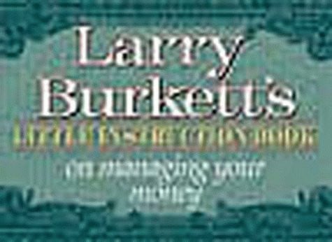 Larry Burkettʼs little instruction book on managing your money