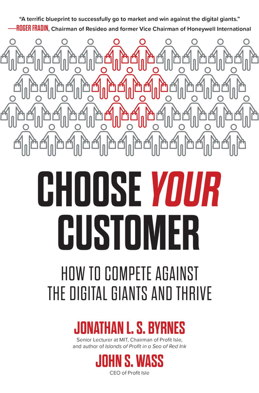 Choose Your Customer: How to Compete Against the Digital Giants and Thrive - 621