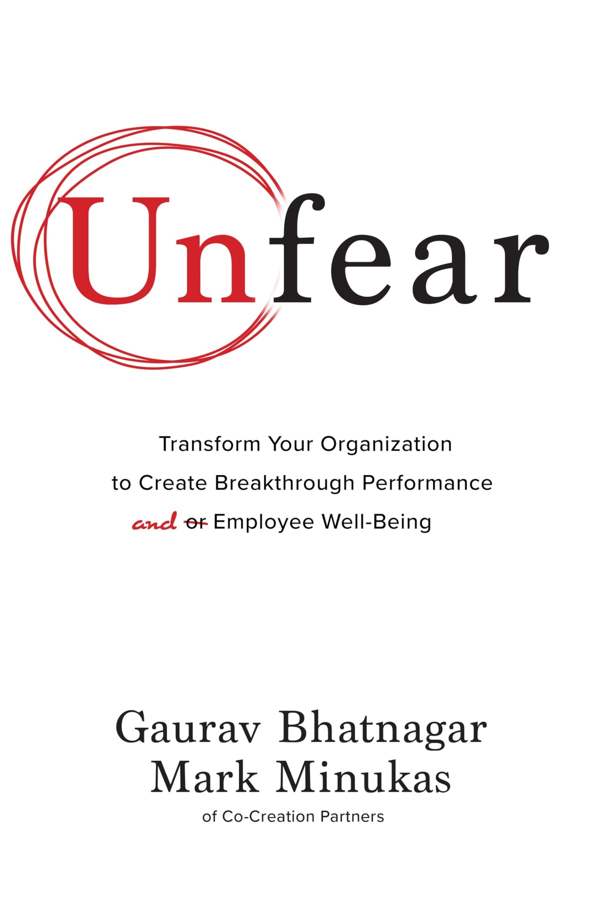 Unfear: Transform Your Organization to Create Breakthrough Performance and Employee Well-Being