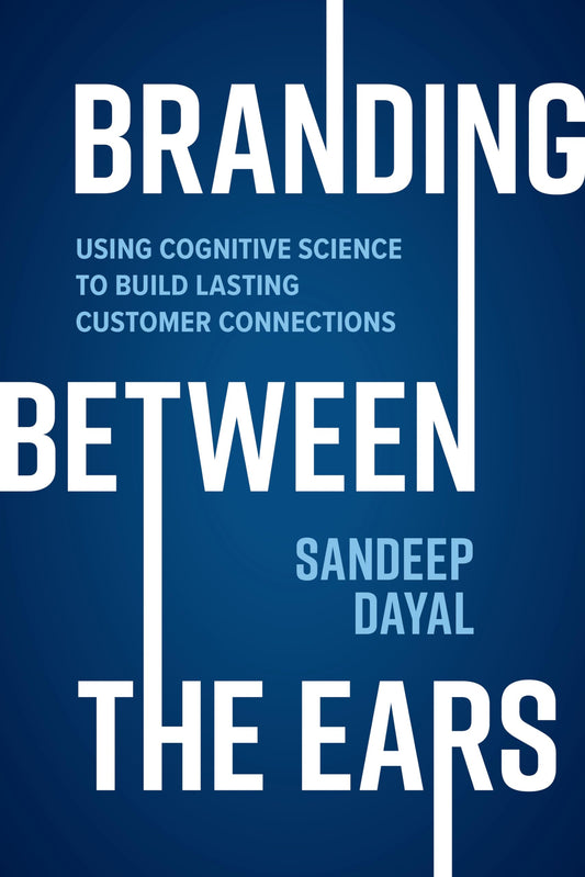 Branding Between the Ears: Using Cognitive Science to Build Lasting Customer Connections - 9881