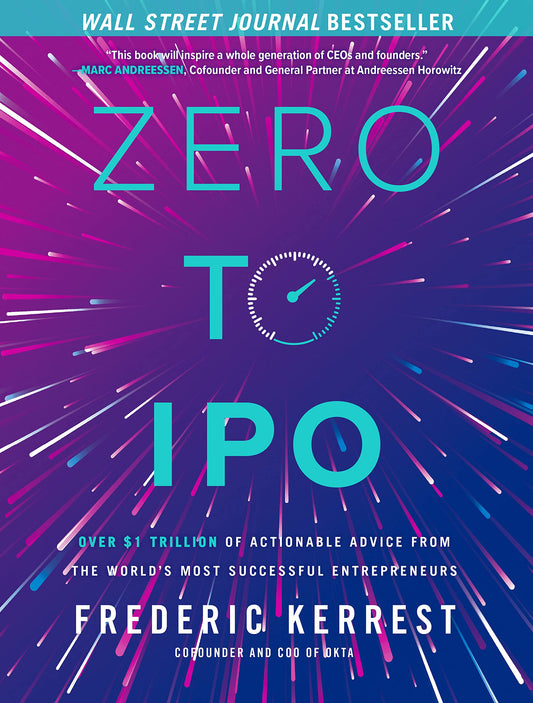 Zero to IPO: Over $1 Trillion of Actionable Advice from the World's Most Successful Entrepreneurs - 2867