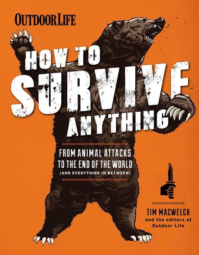 How to Survive Anything From Animal Attacks to the End of the World (and everything in between)