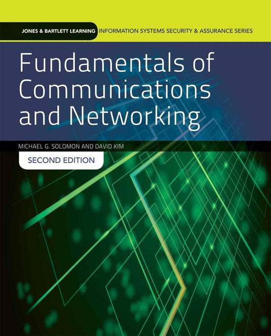 Fundamentals of Communications and Networking: . (Jones & Bartlett Learning Information Systems Security & Assurance)