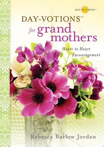 Day-votions for grandmothers: heart to heart encouragement