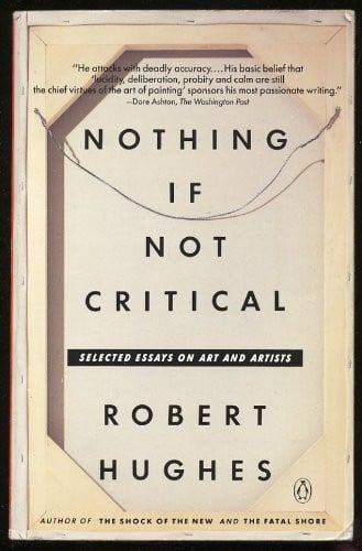 Nothing if not critical: selected essays on art and artists