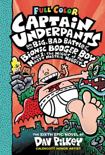 Captain Underpants and the big, bad battle of the Bionic Booger Boy, part 1: the night of the nasty nostril nuggets
