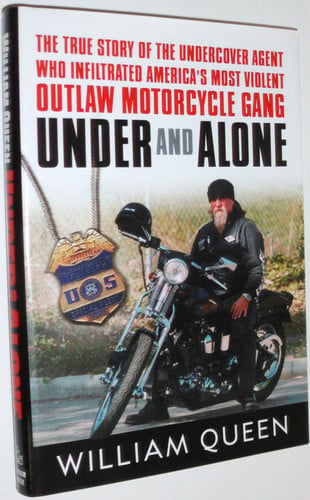 Under and alone: the true story of the undercover agent who infiltrated America's most violent outlaw motorcycle gang