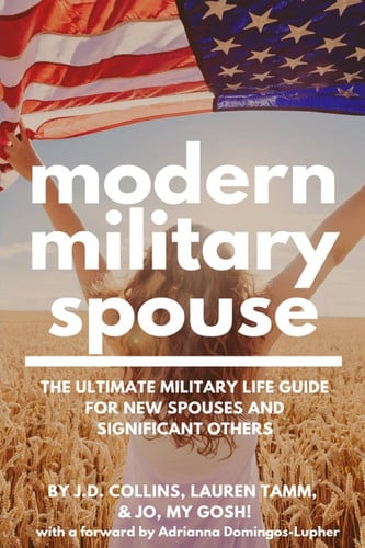 Modern Military Spouse The Ultimate Military Life Guide for New Spouses and Significant Others
